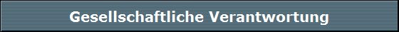Gesellschaftliche Verantwortung